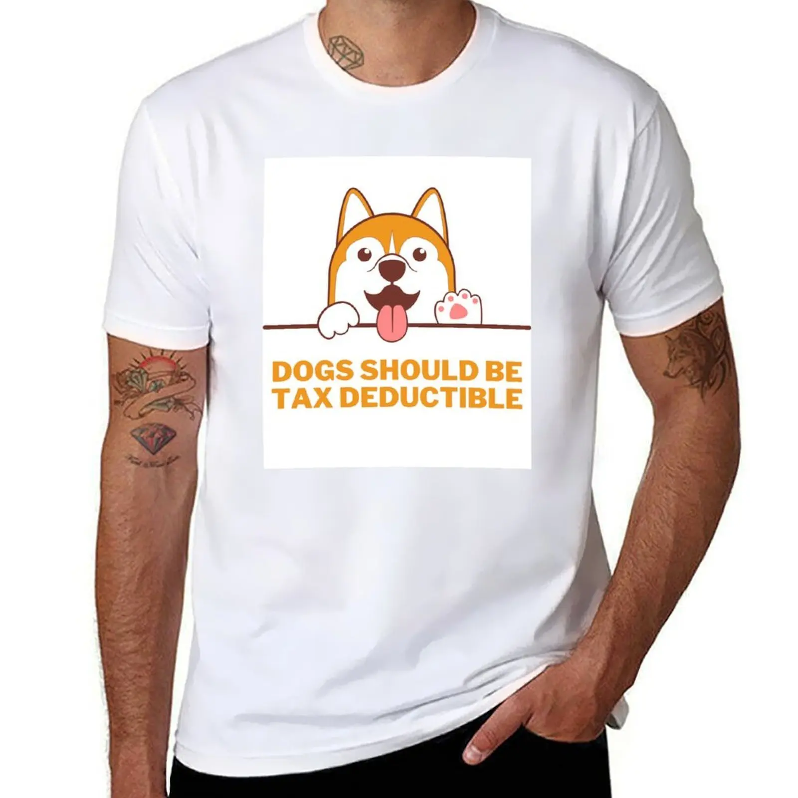 

Dogs Should Be Tax Deductible T-Shirt cotton tshirt 100% graphic t shirts for man T-Shirt