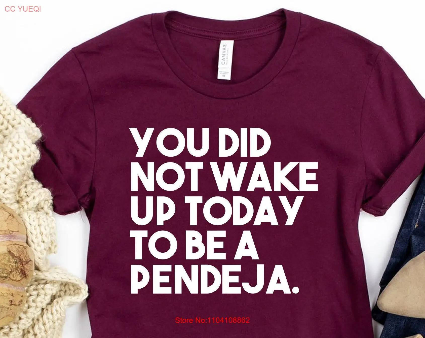 You did not wake up today to be a Pendeja T Shirt Latina power Spanish Camisa Mexican Puerto Rico long or short sleeves