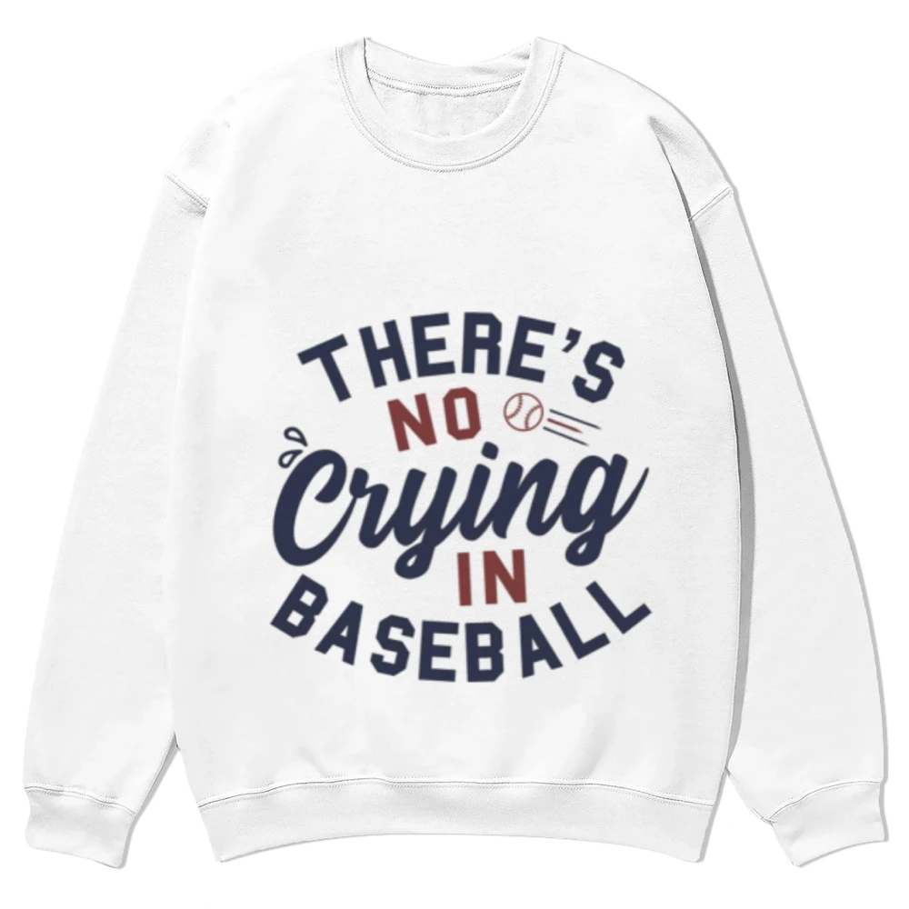 

There's No Crying In Baseball Trendy Sweatshirt Cusal Sweatshirt Trendy Long Sleeve Shirt Comfort Colors Unisex Sweatshirt