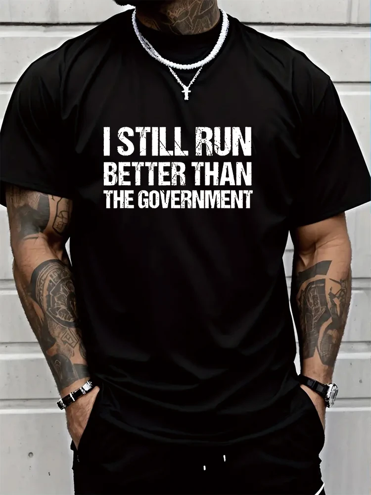 

I Still Run Better Than Men's T-shirt Short Sleeve Tees Loose T-shirt Man Tops Men Tshirt Cotton Print Tee Tops Fashion Clothing