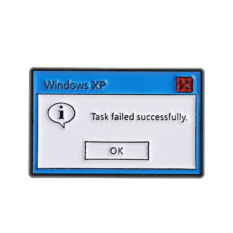 Tâche échouée avec succès épingles en émail Windows Xp erreur d'ordinateur Message broches vêtements revers Badge sac à dos Humor bijoux cadeaux