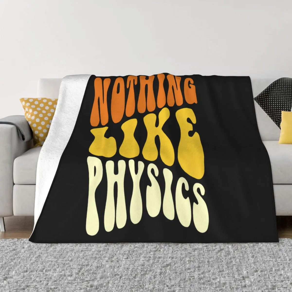 

Nothing Like Physics Womens More Colors Low Price New Design Discount Customized New Design Men Geek Throw Blanket