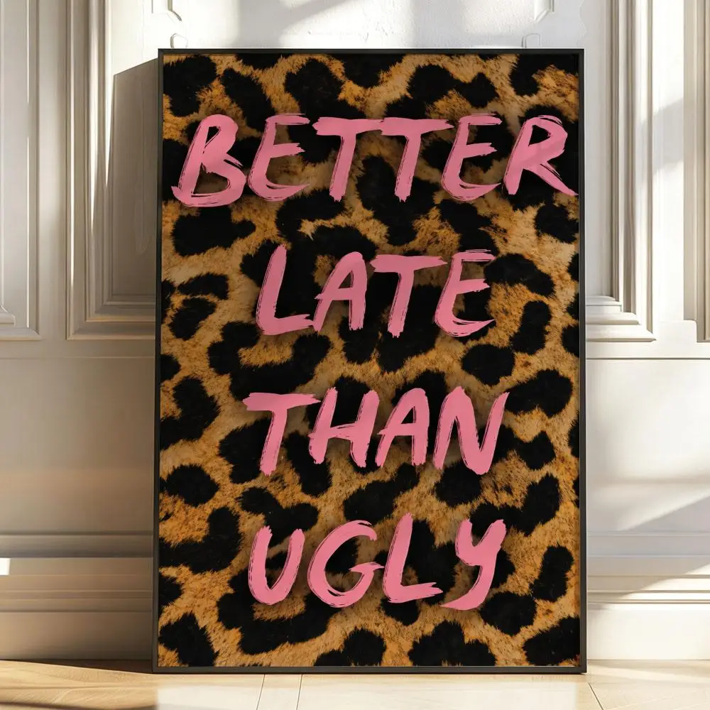 Better Late Than Ugly Leopard Poster Stickers Painting Self-Adhesive HD Art for Bedroom Living Room Home Decor Wall Decals Gift