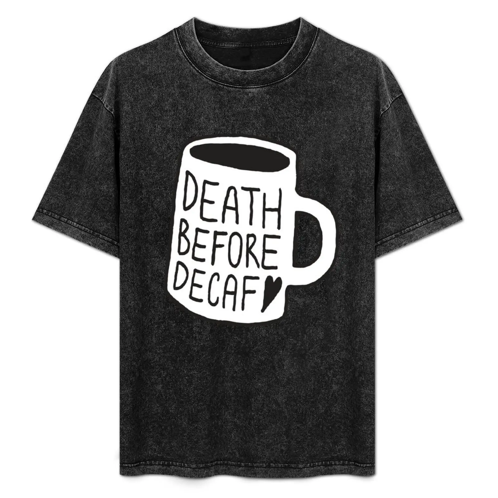 

Death Before Decaf T-Shirt printed t shirts for man t shirt personalised cotton tshirt 100% man t shirt luxury T-Shirt