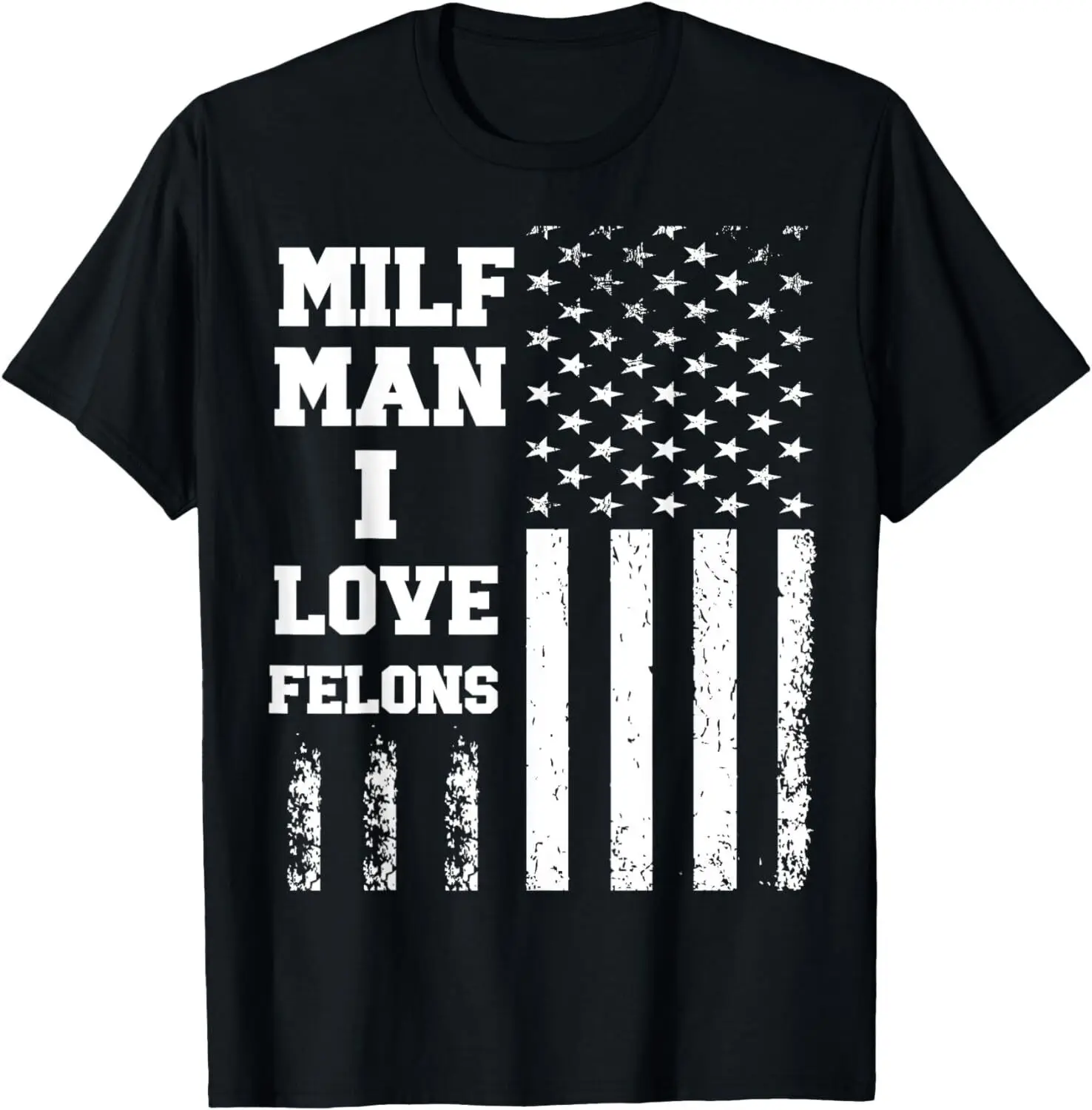 

MILF Man I Love Felons Trump 2024 Sarcastic Statement Humor T-Shirt