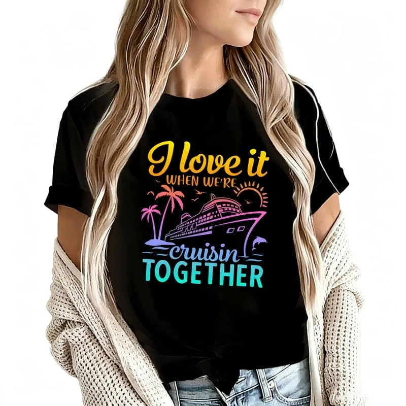 I Love It When We'Re Cruisin Together Women's T-Shirt 100% Cotton Funny Graphic Short Sleeve Tee Novelty Shirt Casual Crew Neck Top S-5Xl