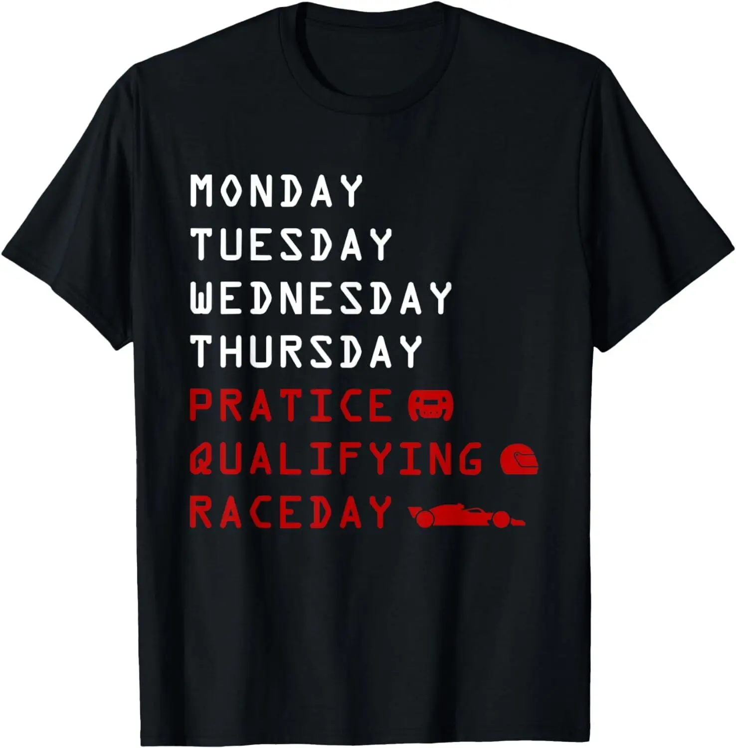 Monday Tuesday Thursday Practice Qualifying Race Day T-Shirt