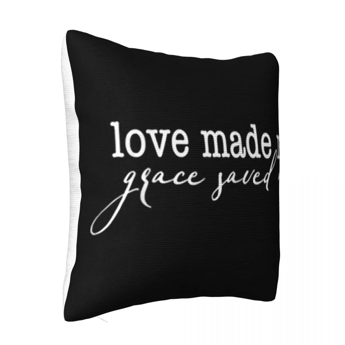 Love Made Me Grace Saved Me Christian T Humor High Quanlity Top Quality Creative Design Children Cheap Sale Dj Pillow Case