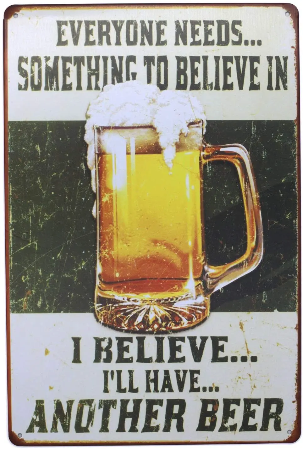 Everyone Needs Something to Believe in I Believe I'll Have Another Beer Retro Metal Tin Sign Plaque Poster Wall Decor