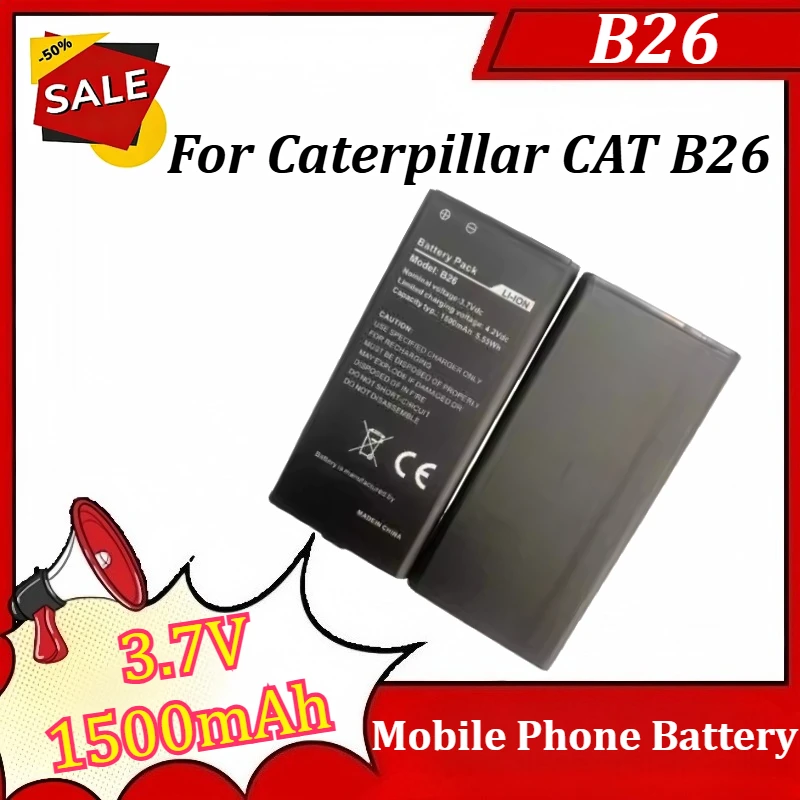 

New B26 Battery 3.7V 1500mAh for Caterpillar CAT B26 Mobile Phone High Quality Battery
