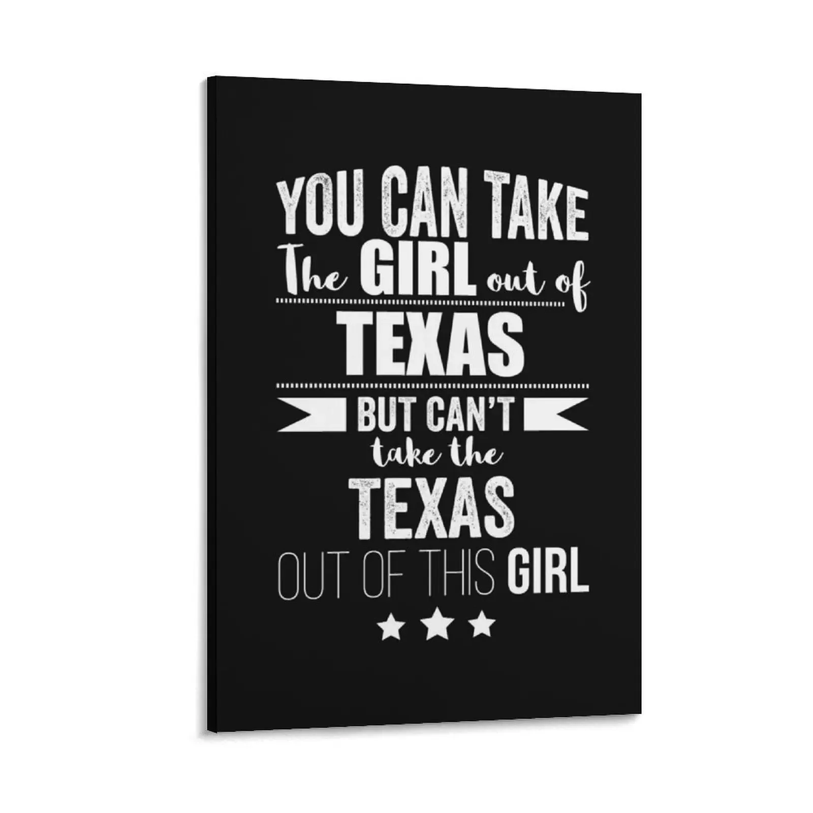 

Can take girl out of Texas but Can't take the Texas Texan out of the Girl Canvas Painting decorative picture for living room