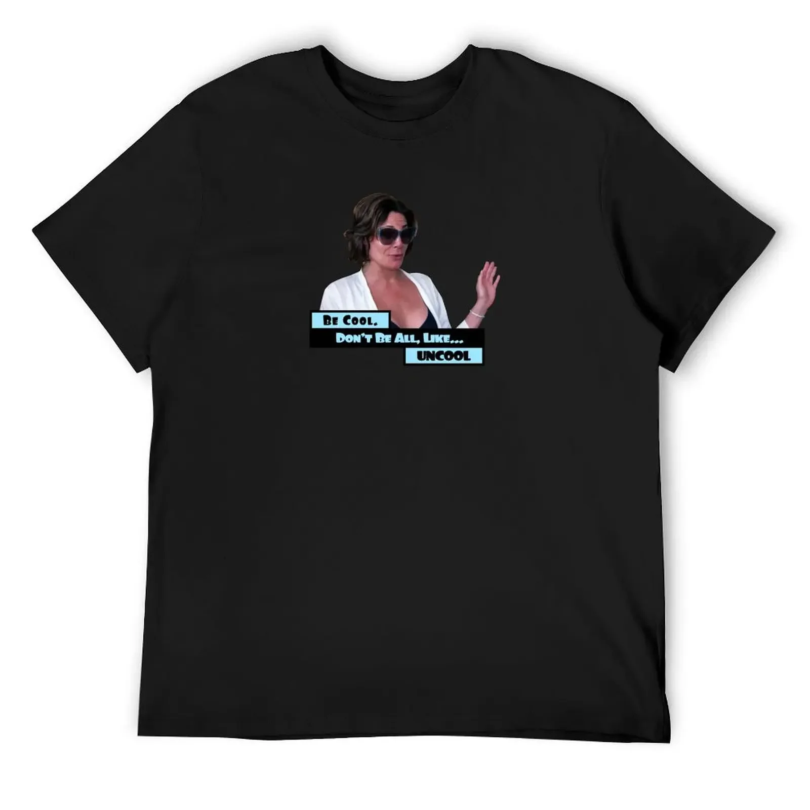 Luann de Lesseps - RHONY - Don't Be Uncool T-Shirt sweat Aesthetic clothing mens shirts graphic tee