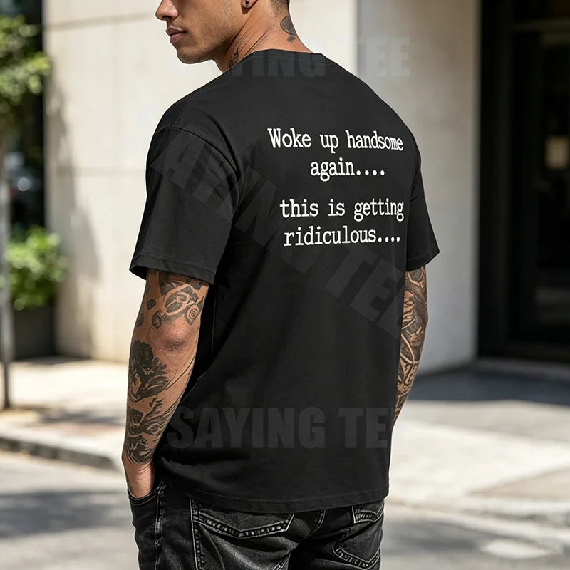 Wieder Gut Aussehend Geweckt, Das Wird Langsam Lächerlich T-Shirt Y2k Lustiger Selbstvertrauens-Witz Sarkastisches Sprichwort T-Shirt Persönlichkeit Herren-Outfit – Detail 3