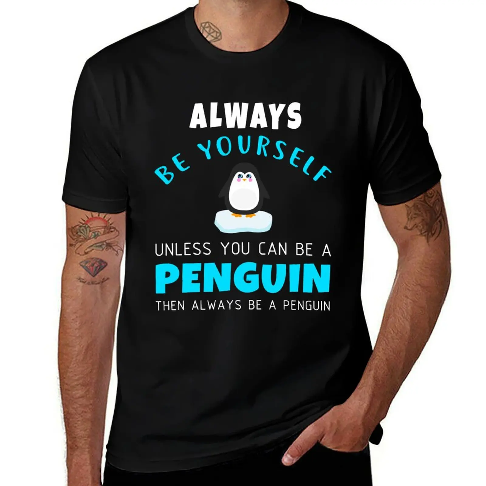 

Always be Yourself Unless You can Be a Penguin T-Shirt Short sleeve tee oversized t shirt mens t shirt graphic