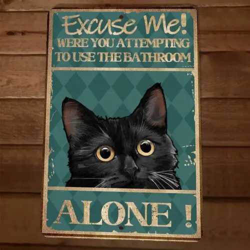 Were You Attempting to Use the Bathroom 8x12 Metal Wall Sign Poster Black Cat sign