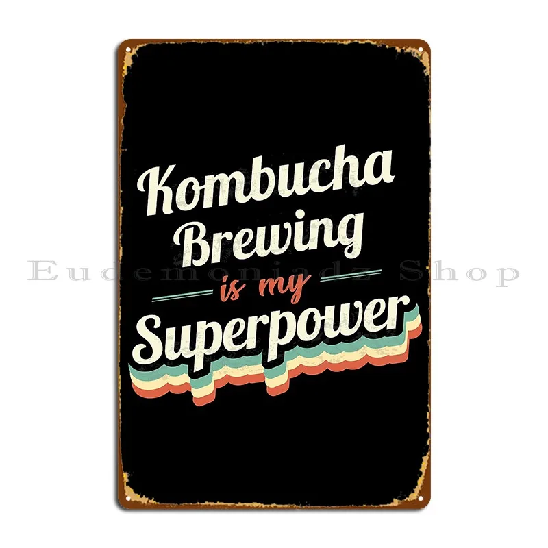 Kombucha Brewing Is My Superpower Metal Plaque Club Vintage Customize Wall Decor Cinema Tin Sign Poster