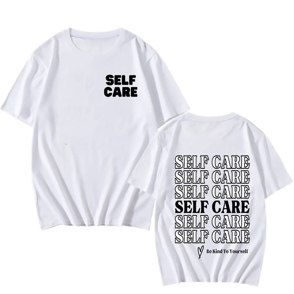 Self Care Letter Print T-shirt Casual Short Sleeve Cotton Soft Tee-shirt Spring Summer Unisex Men/Women Tshirts Camisas O-neck