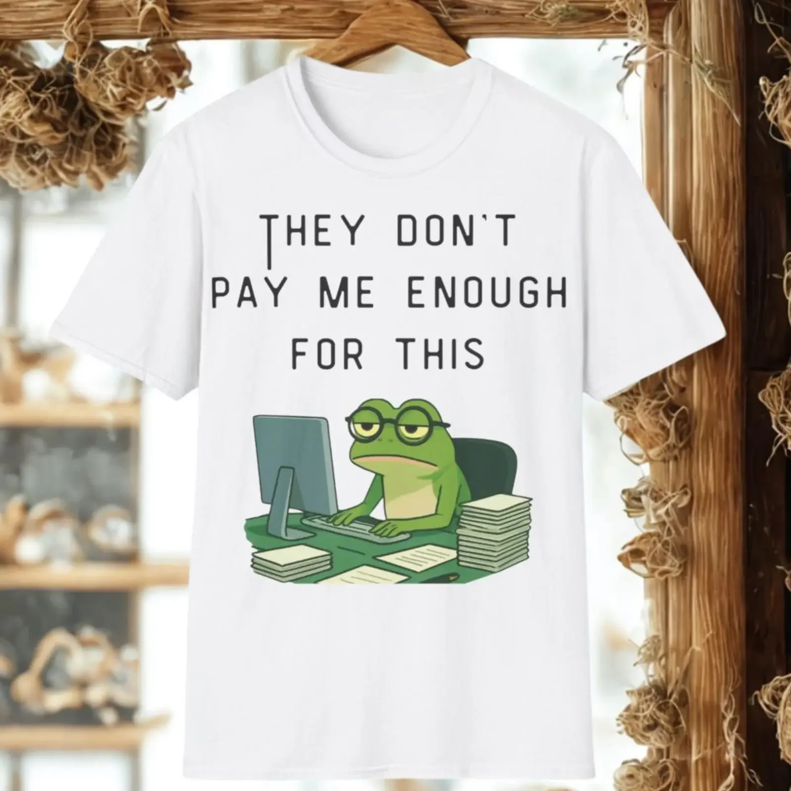 Funny Frog Office T Shirt They Don't Pay Me Enough Work Humor vintage Washed fashion Comfortable Soft designer clothes homme