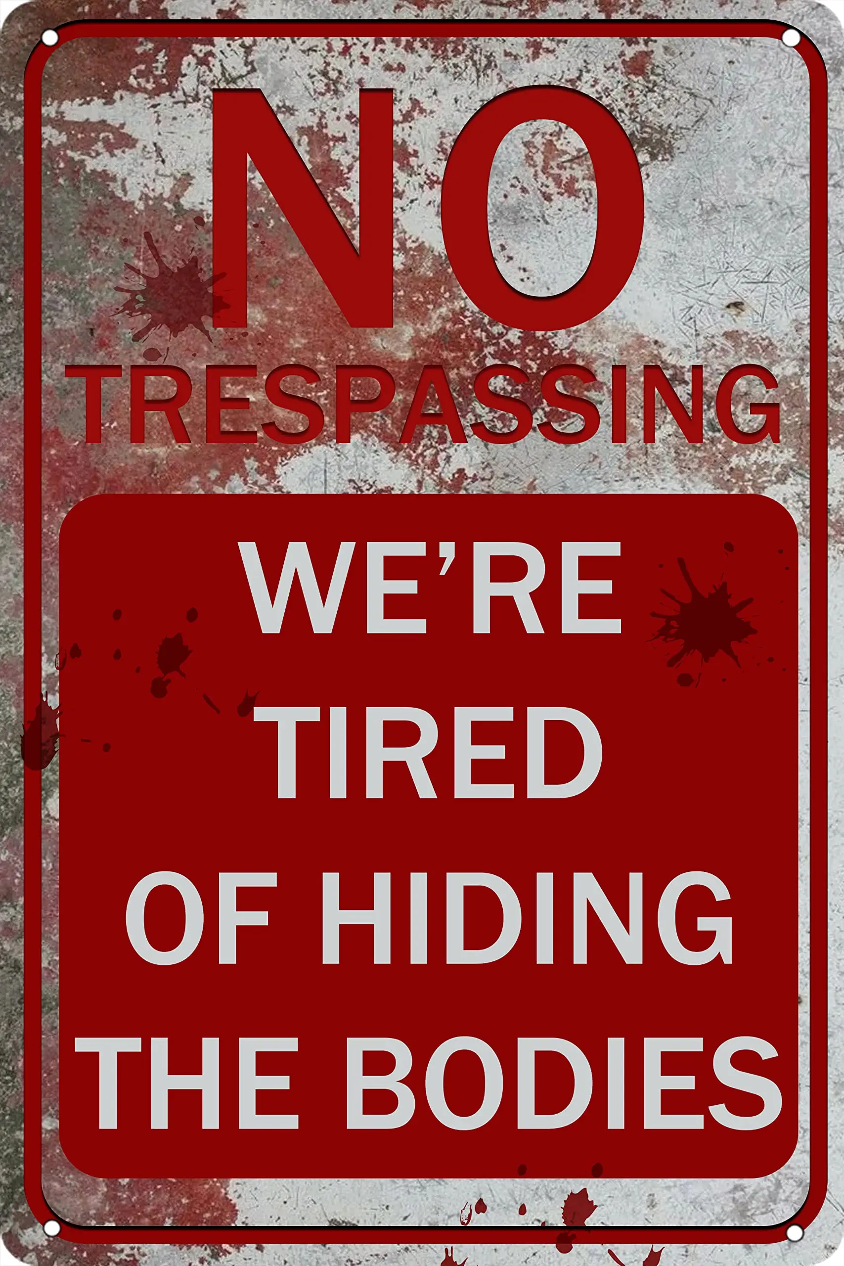 No Trespassing Tin Sign We're Tired Of Hiding The Bodies Vintage Metal Signs Warning Sign Garage Bar Club Wall Decor 8x12 In