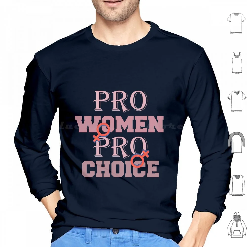 Pro-Women Pro-Choice Hoodie cotton Long Sleeve Pro Wife Pro Choice Pro Women Pro Choice Feminist Women Feminism My My