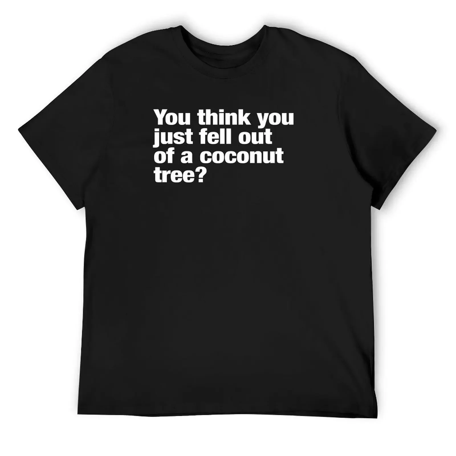 You Think You Just Fell Out Of A Coconut Tree? Kamala Harris Quote T-Shirt plain cute tops t shirt men