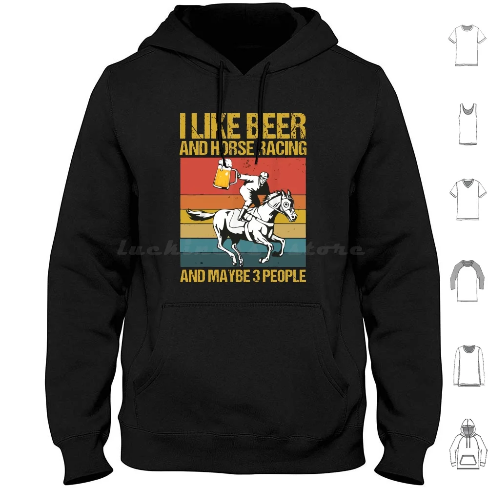 I Like Beer And Horse Racing And Maybe 3 People Hoodies Long Sleeve I Like Beer And Horse Racing And Maybe 3 People I