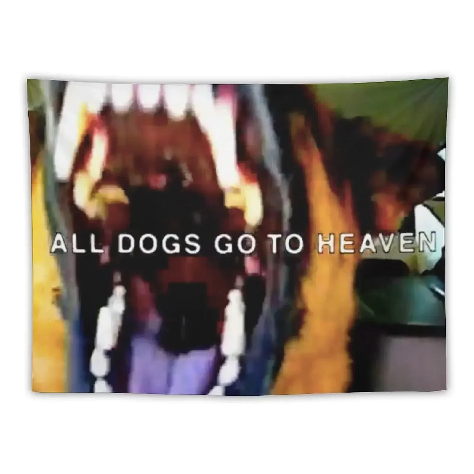 

ALL DOGS GO TO HEAVEN Tapestry Decor For Bedroom Outdoor Decor Tapestry