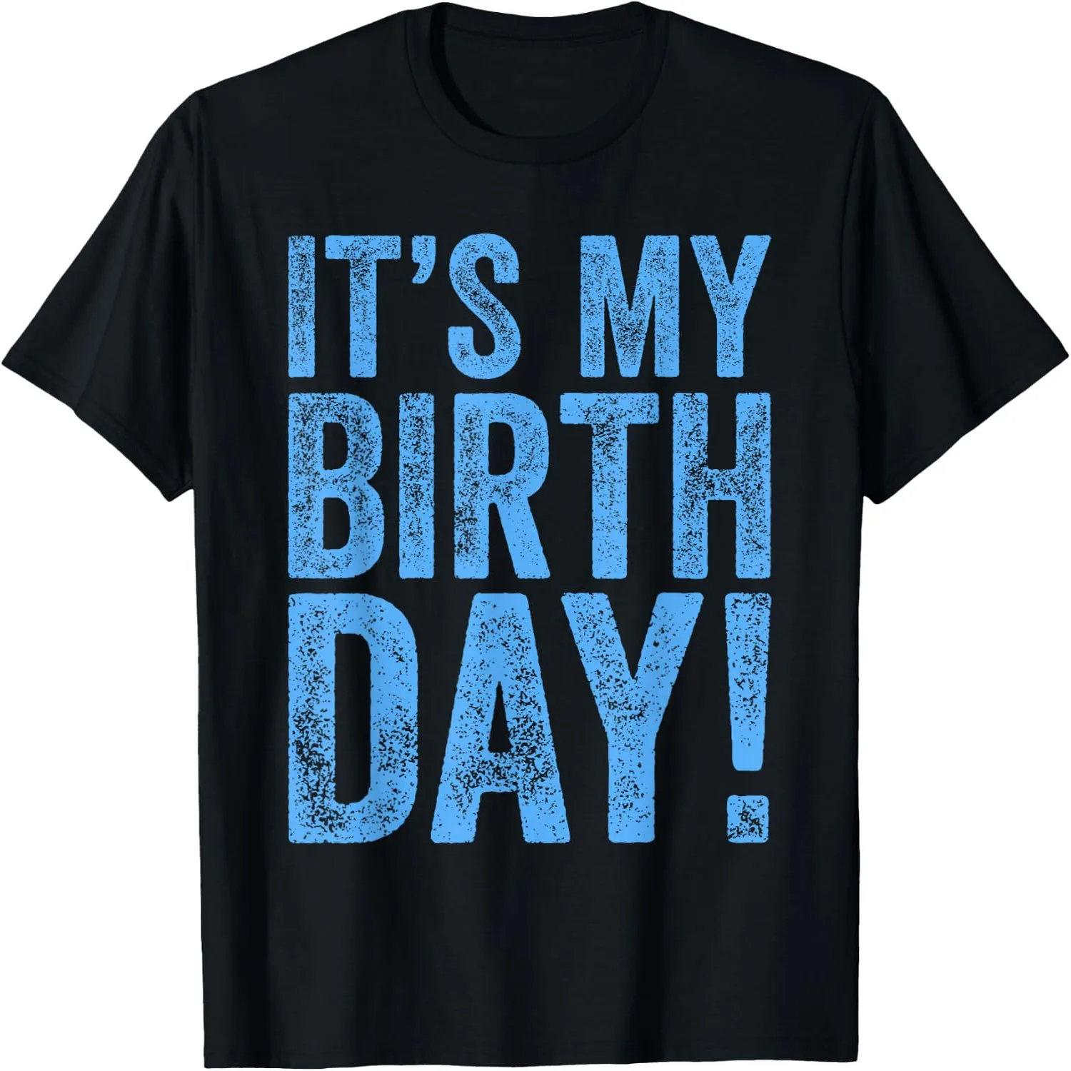 It's My Birthday Vintage Distressed Blue Text Birthday T-Shirt