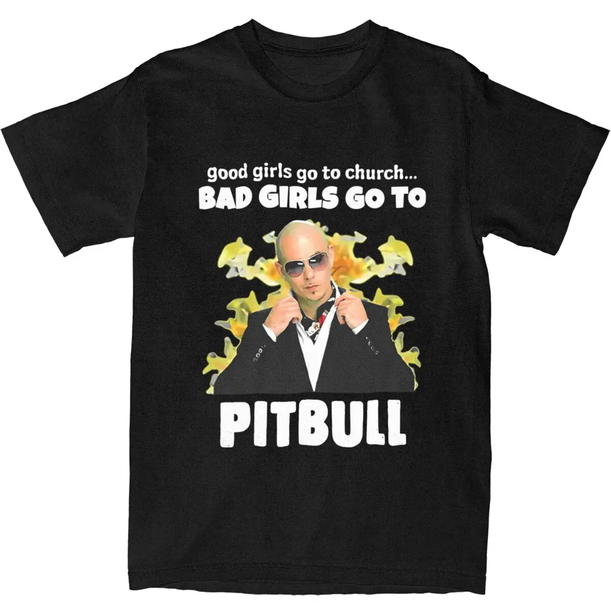 

Mens T Shirt Good Girls Go Church Bad Girls Go Pitbull T Shirts Hippie Mr. Worldwide Summer Tees Funny Cotton Tops Plus Size