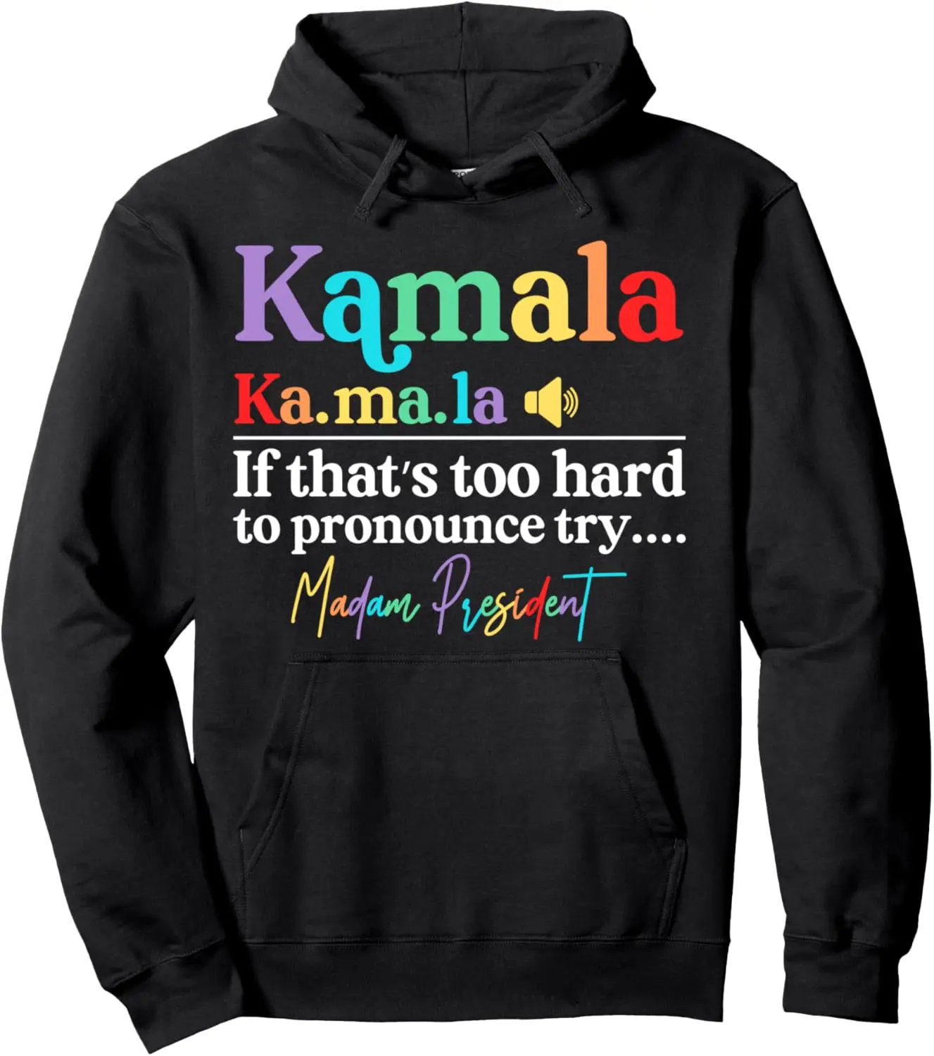 Kamala If That's Too Hard To Pronounce Try Madam President Pullover Hoodie Unisex Autumn Streetwear Hoodie Funny Hoodie