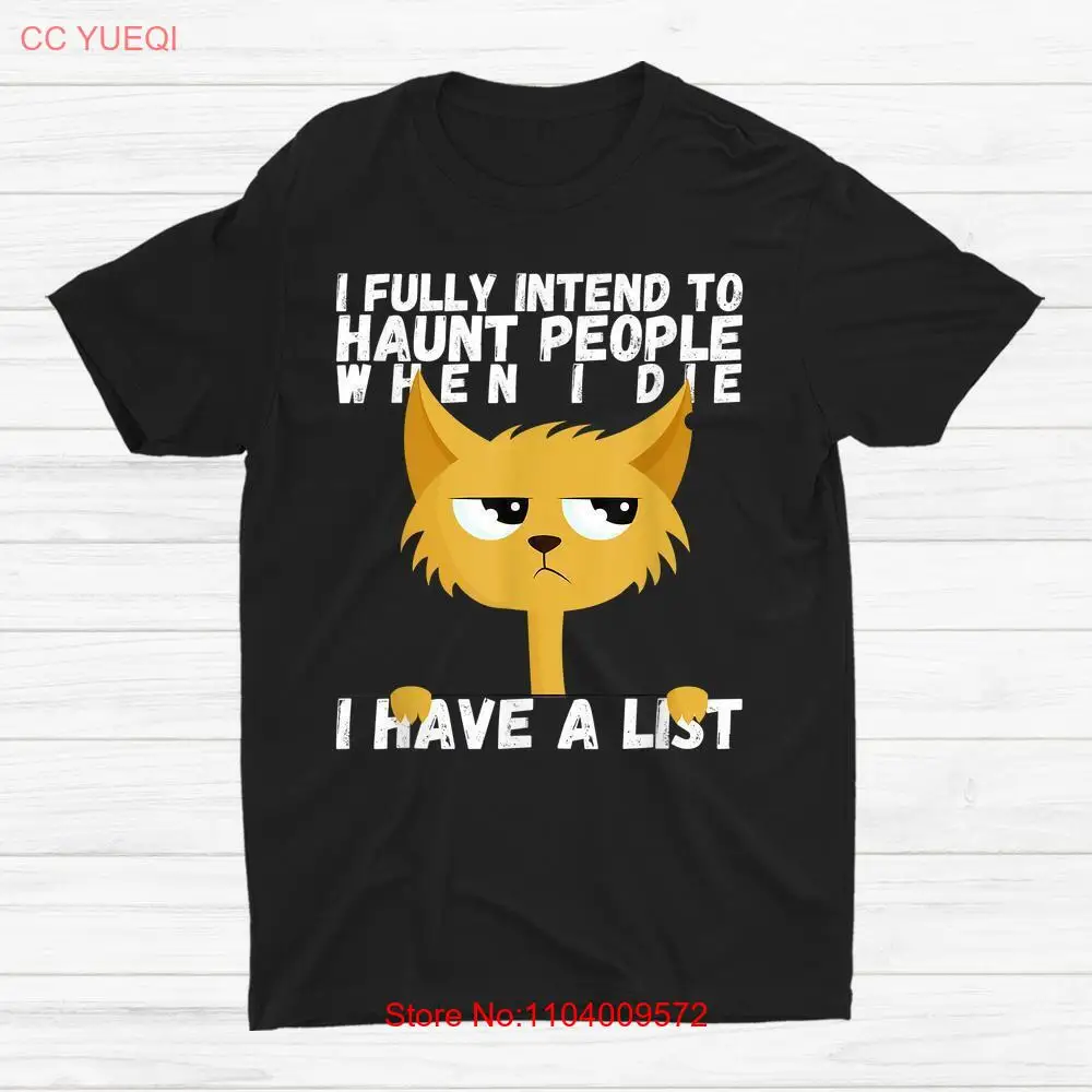 ! I Fully Intend To Haunt People When I Die Cat T-shirt Size S-5XL