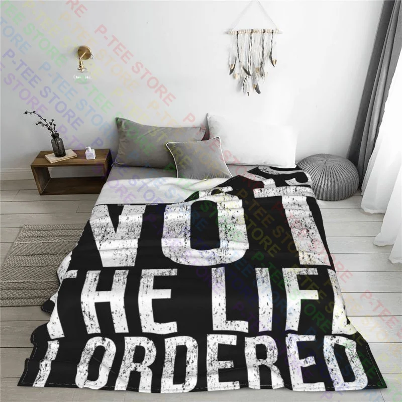 This Is Not The Life I Ordered Sarcastic Graphic Novelty Blanket Thick Bedspread Sofa Decorative