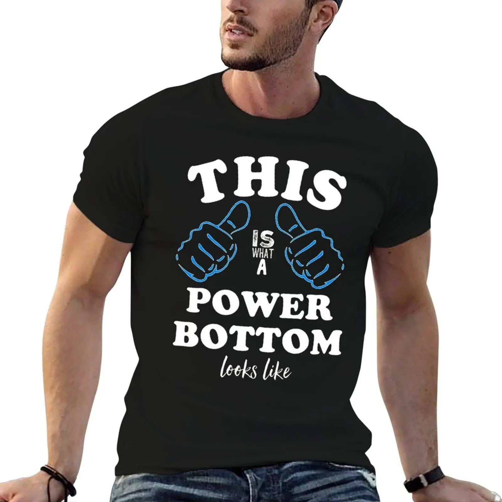 

Power Bottom T Shirt T-Shirt funny t shirts dark humor mens graphic t shirts man shirt luxury T-shirt