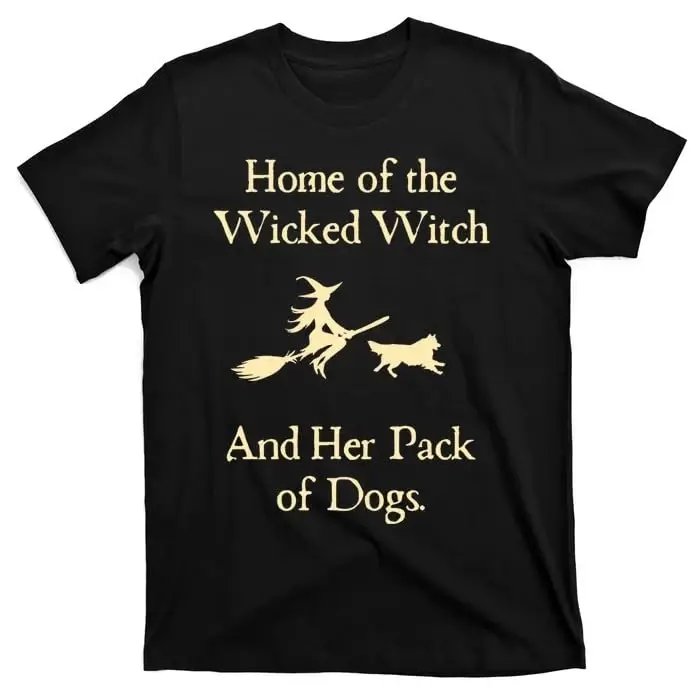 Home of The Wicked Witch and Her Pack  Dog Funny Halloween. T-Shirt BlackUnisex T-shirts for Men Women Summer Tees Cotton Luxu