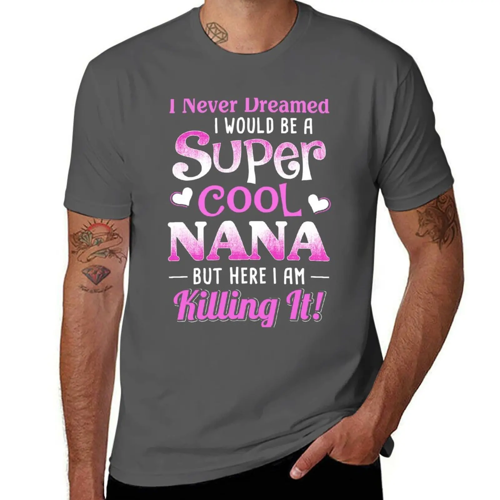 Dreamed Super Nana A Cool Would Never Be I I T-Shirt Urban Style Casual Short Sleeve Top