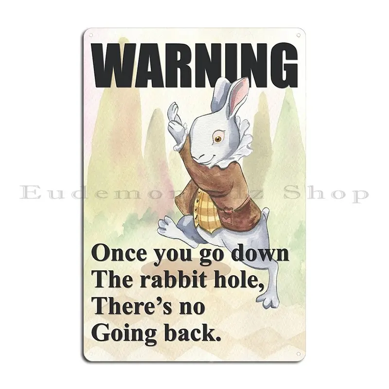 Once You Go Down The Rabbit Hole There S No Going Back Metal Sign Club Garage Customize Wall Decor Cinema Tin Sign Poster