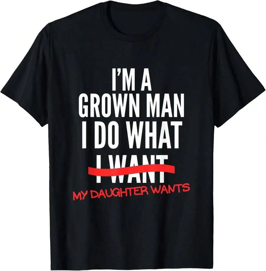 I'm A Grown Man I Do What My Daughter Wants Funny Dad Father T-Shirt 100% Cotton Trendy Y2K Short-Sleeve Tee – Soft,