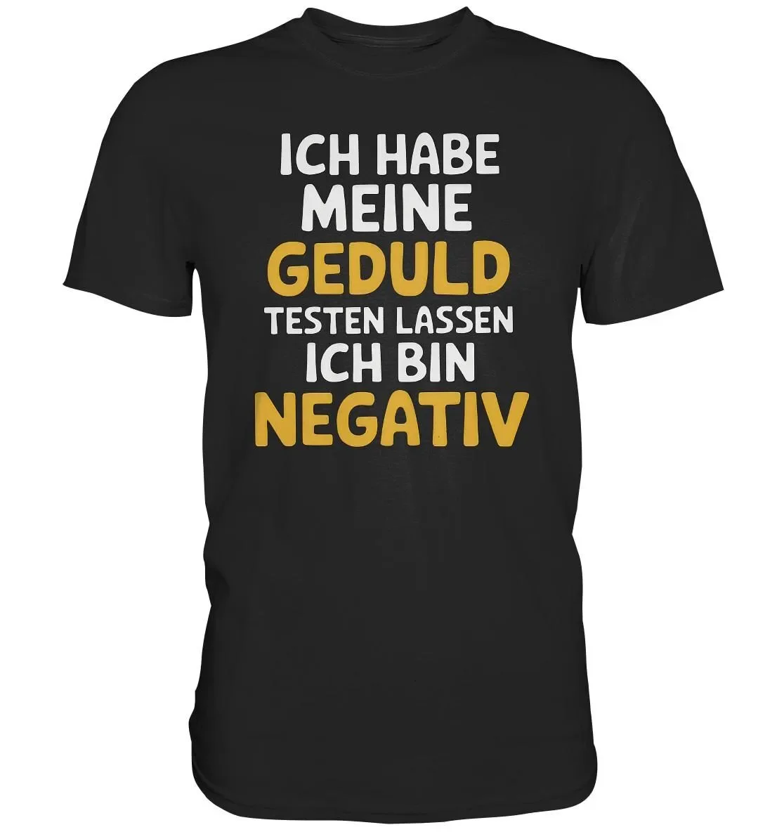 I had my patience tested and am negative funny ironic sayings shirt gift idea Premium T