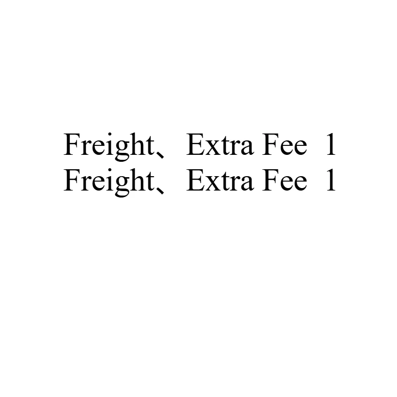 Freight、Extra Fee  1  Freight、Extra Fee  1
