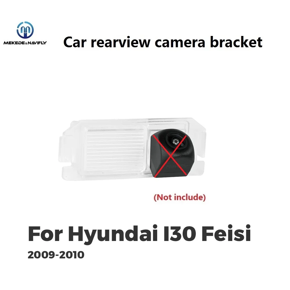 

Navifly & MEKEDE автомобильный кронштейн для камеры заднего вида для Hyundai I30 Feisi 2009 2010, корпус освещения номерного знака, фиксированный кронштейн, крепление