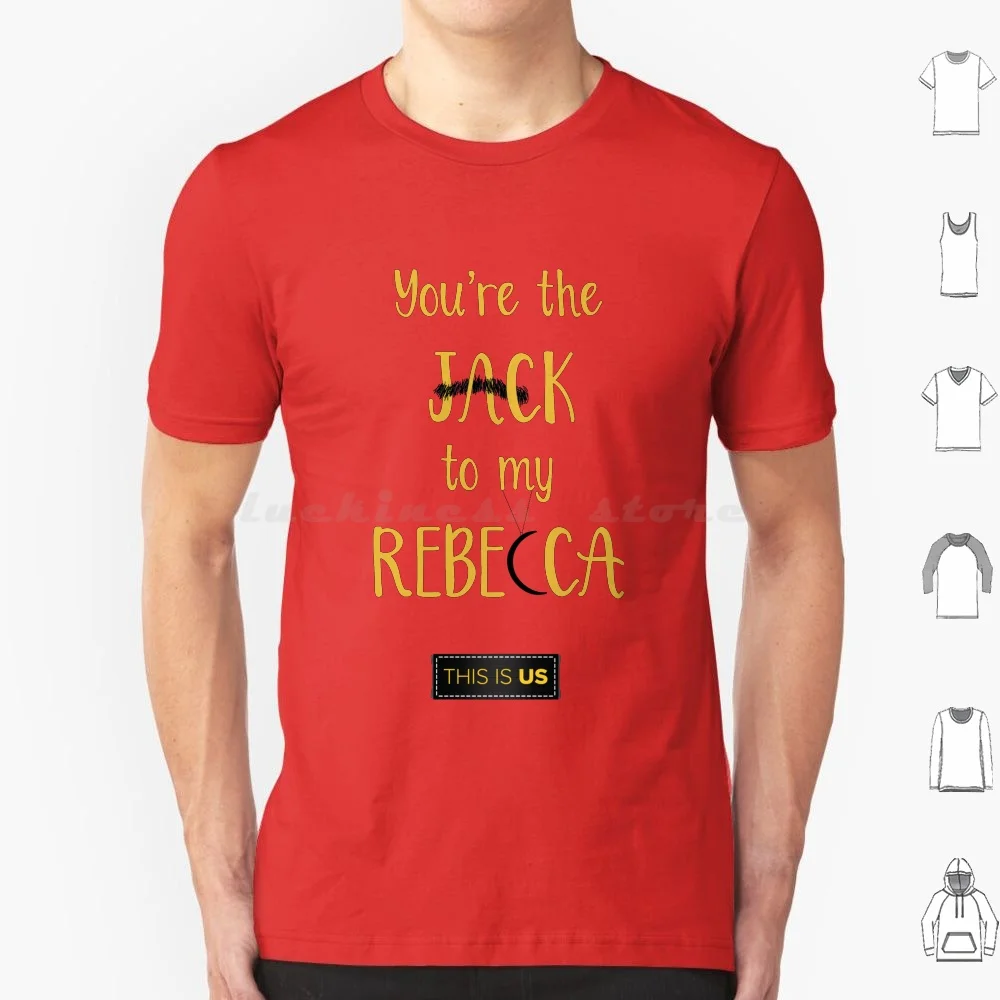 This Is Us-Jack To My Rebecca T Shirt Big Size 100% Cotton This Is Us Fans Jack Rebecca Nbc Love Love Story Romance Pearson