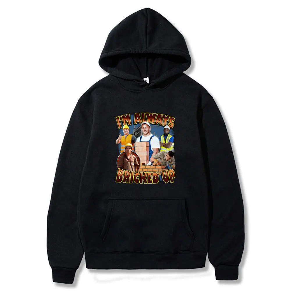 Im Always Bricked Up - Sudaderas con capucha con diseño de meme de albañil, ropa vintage de invierno, moda hip hop, ropa informal de calle, tops para parejas