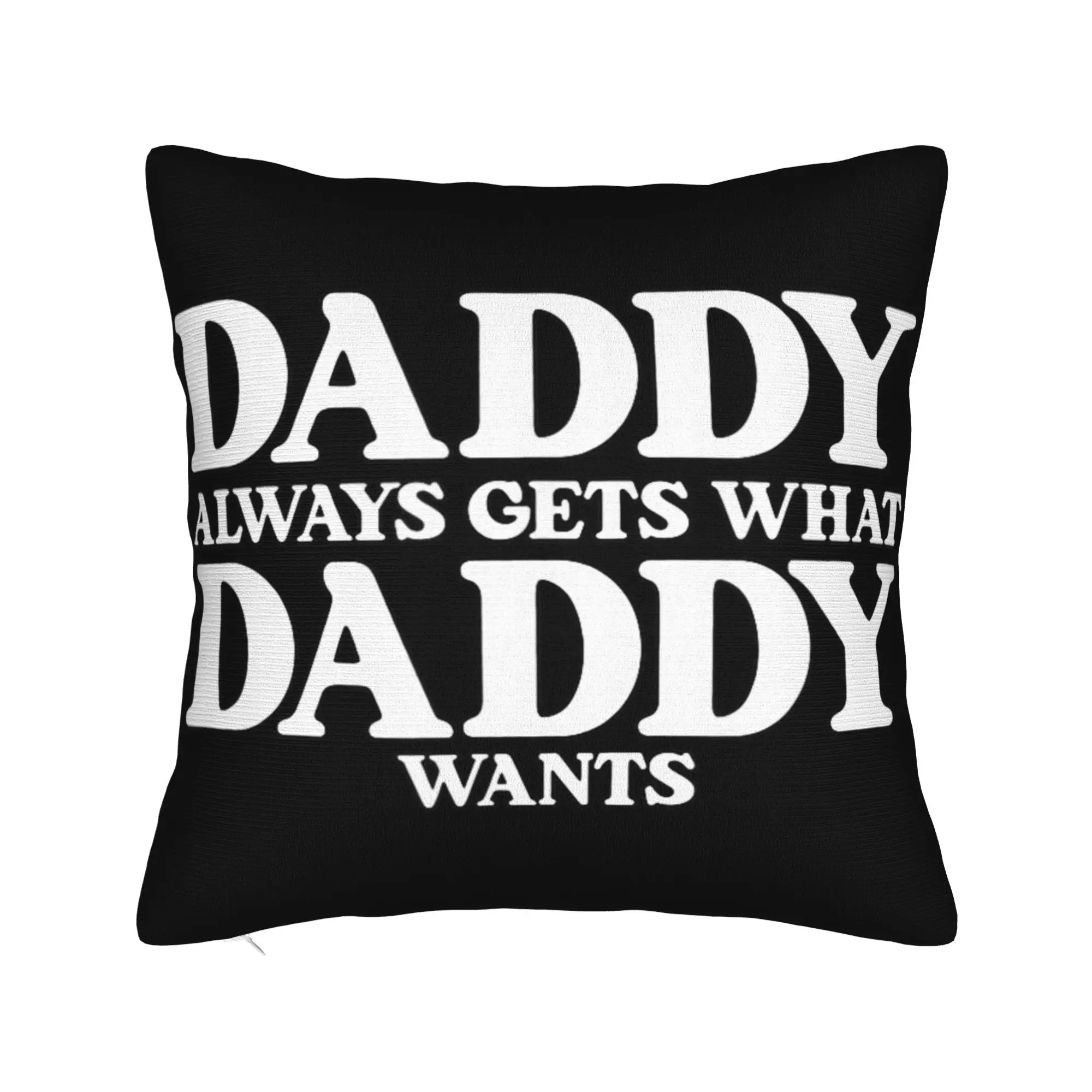 Decorative Pillowcases Whatever Daddy Wants Daddy Gets  Stuff Home  Throw Pillow Case Cover Square Multiple Sizes