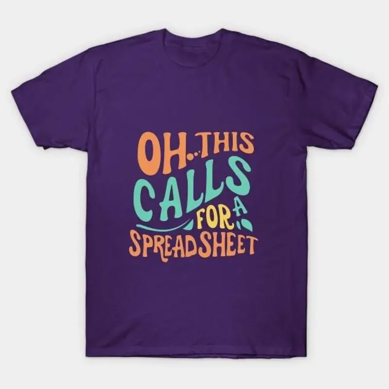 Oh This Calls For A Spreadsheet typography design T Shirt S 5XL Fast Shipping