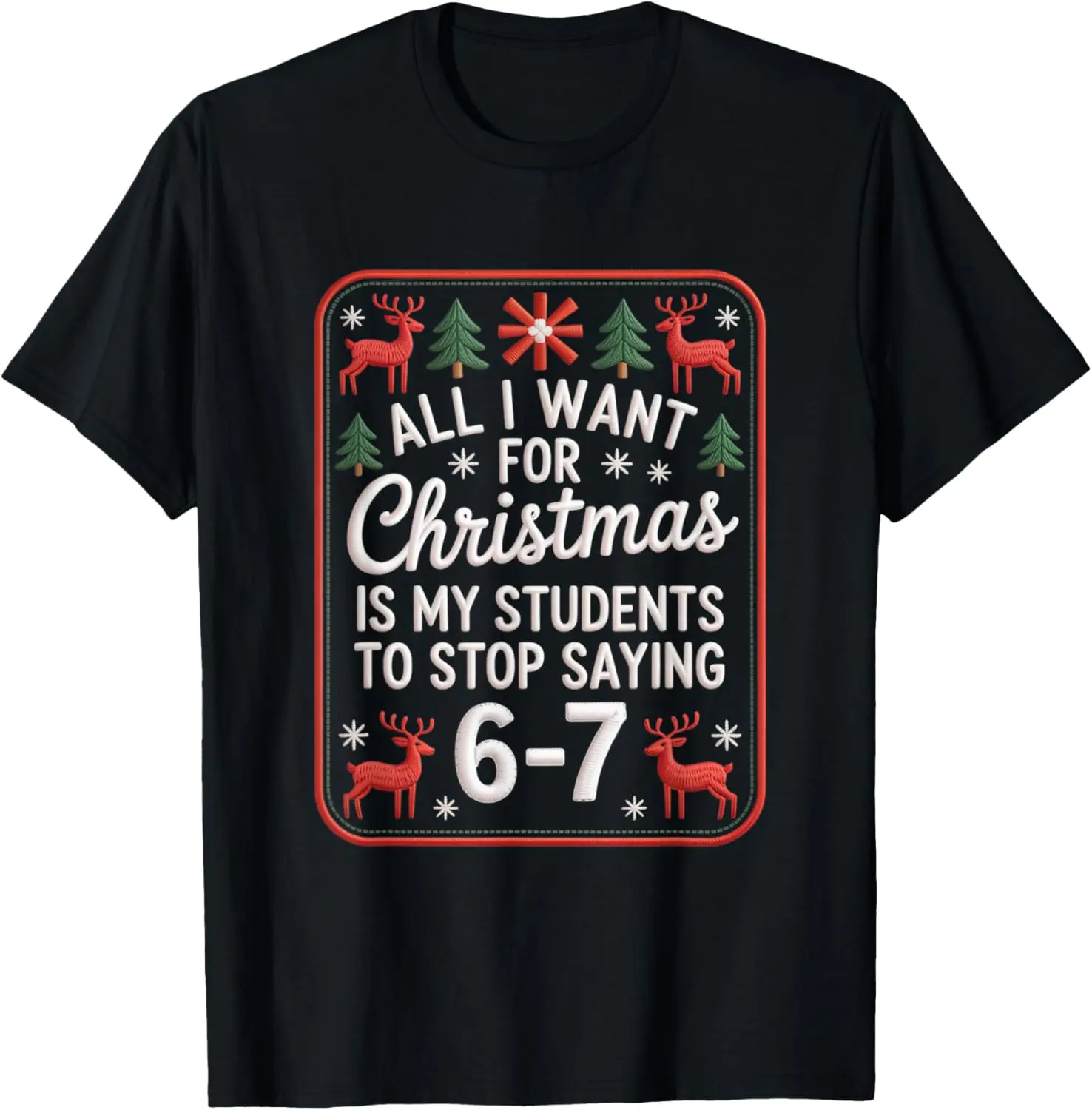 Students Saying 6-7 67 Six Seven Funny Teacher Christmas T-Shirt Summer Short-Sleeved Breathable Sweat-Wicking Versatile Fashion