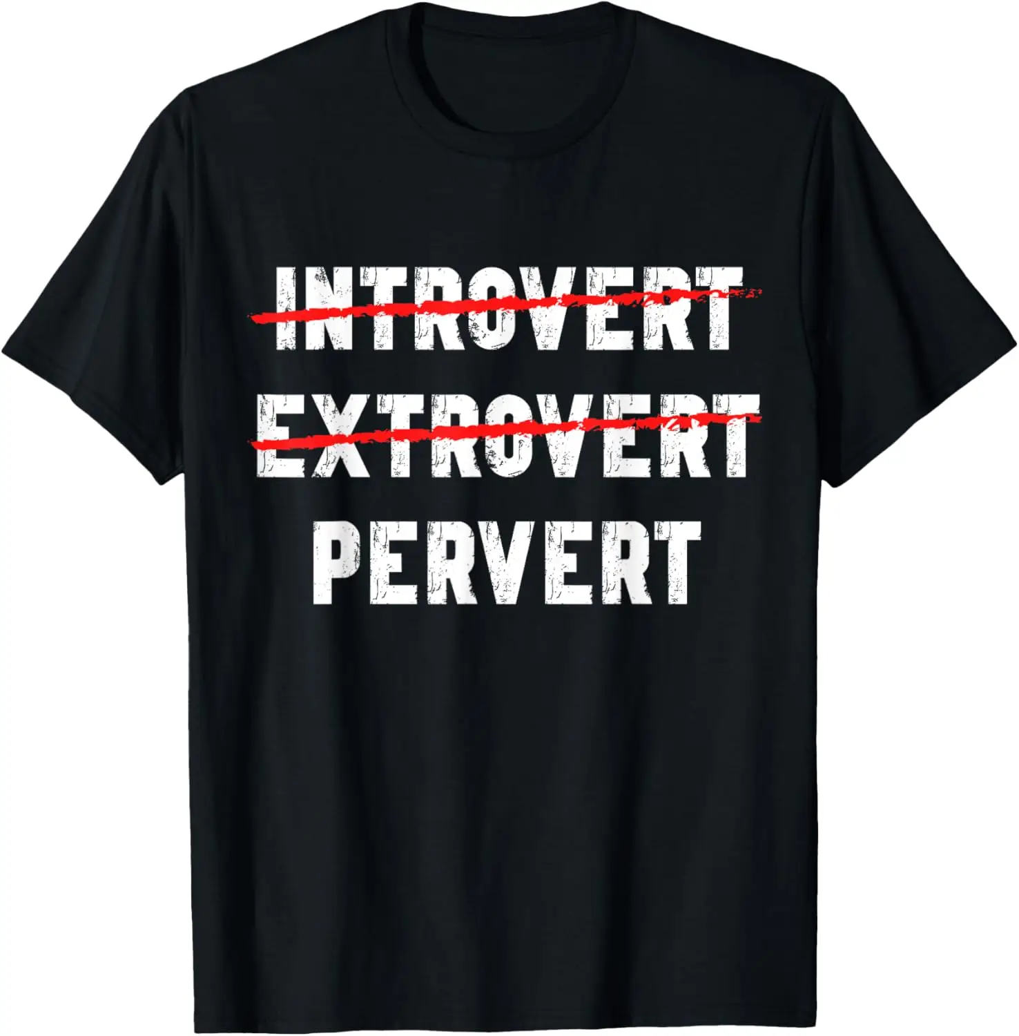 

Funny Sarcastic Introvert Extrover Pervert Men Women T-Shirt