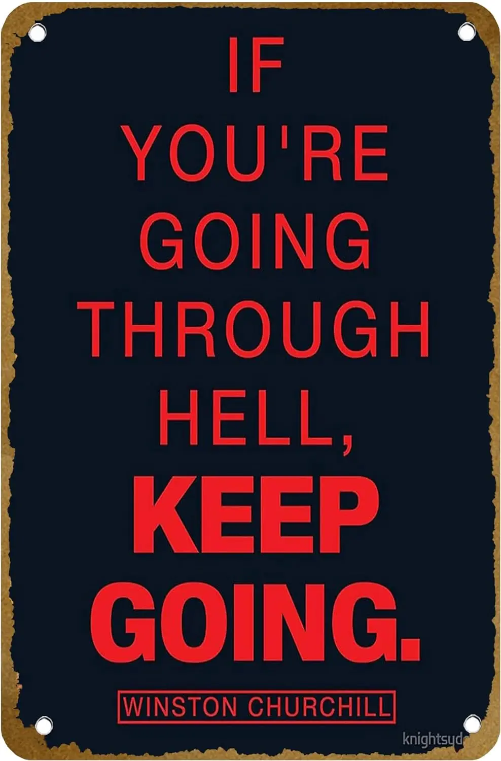 If You're Going Through Hell, Keep Going - Churchill Quote Poster Vintage Metal Tin sign Logo Family Club Bar Cafe Bedroom A