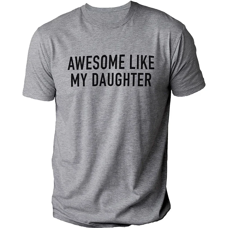 Funny Shirt for Men Awesome Like My Daughter Printe Men's T-shirts Fathers Dad T Shirts Funny Dad Tees Summer Brand Tee Shirt