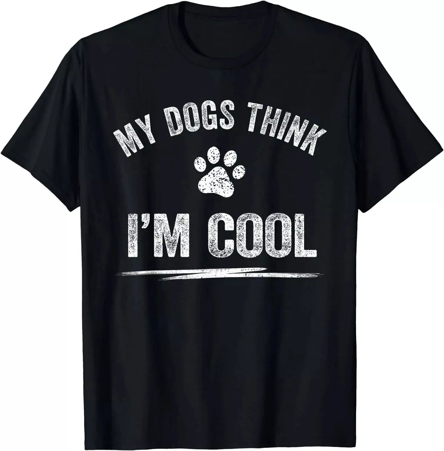 My Dogs Think I'm Cool Dog Lover Funny Best Gift T-Shirt