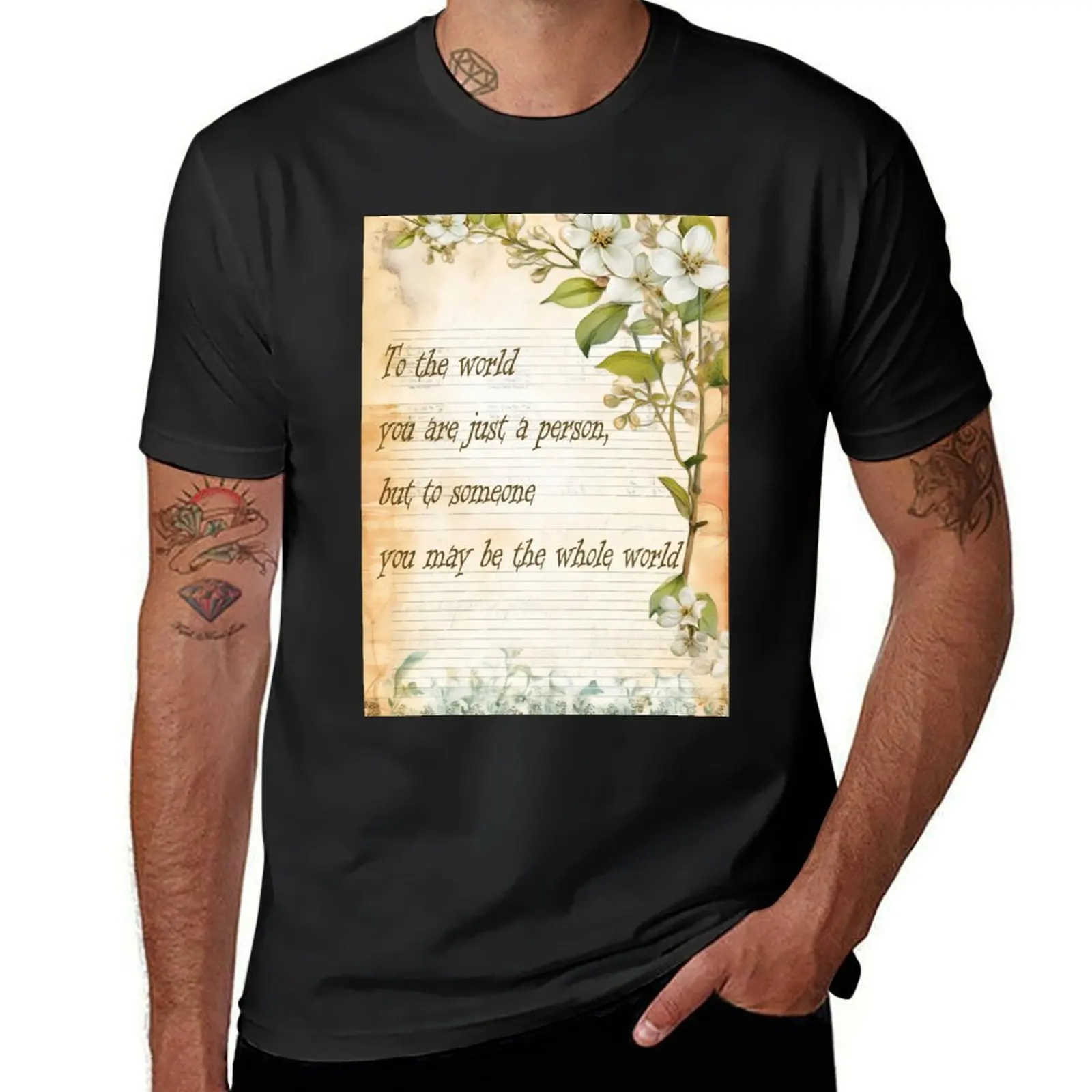 

To the world you are just a person, but to someone you may be the whole world T-Shirt graphic tee shirt tees Men's t-shirt